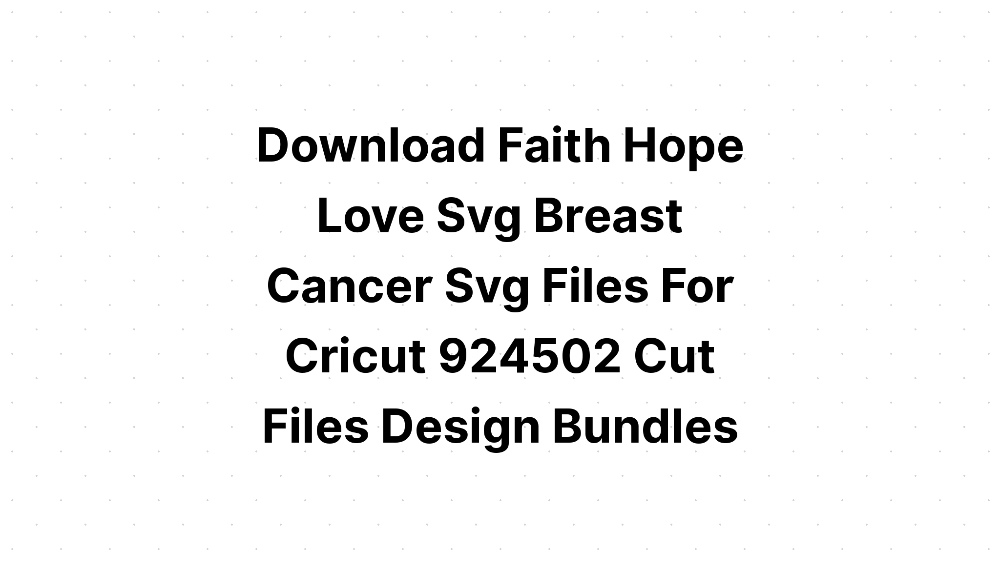 Download Faith Hope And Love Breast Cancer Svg - Layered SVG Cut File